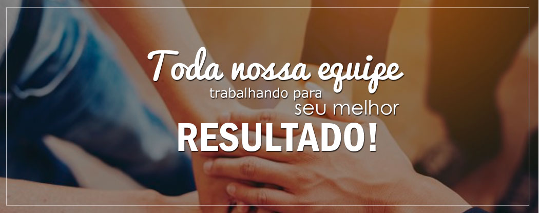 Toda nossa equipe trabalhando para seu melhor resultado!